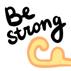 Be strong hand drawn lettering with illustration arm