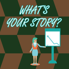 Word writing text What S Is Your Story question. Business photo showcasing being asked by someone about my own journey from beginning till now Businesswoman Holding Stick Pointing to Chart of Arrow