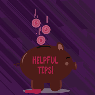 Word writing text Helpful Tips. Business photo showcasing advices given to be helpful knowledge in life Color Piggy Bank Sideview and Dollar Currency Coins Falling Down to the Slit