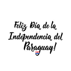 Paraguay Independence day greeting card. Lettering. text in Spanish: Happy Independence day. May 14th and 15th