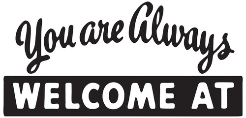 You Are Always Welcome At  - Retro Ad Art Banner