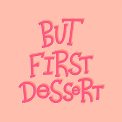 But first dessert- funny hand lettered quote.