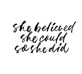 She believed, she could, so she did phrase. Modern vector brush calligraphy.