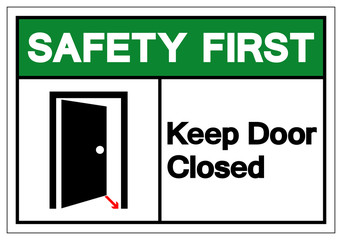 Safety First Keep Door Closed Symbol Sign, Vector Illustration, Isolate On White Background Label. EPS10