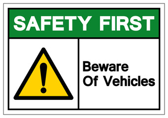 Safety First Beware Of Vehicles Symbol Sign, Vector Illustration, Isolated On White Background Label .EPS10