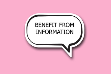 BENEFIT FROM INFORMATION word written talk bubble