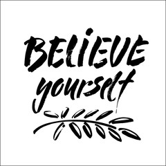 believe in yourself black and white hand lettering inscription positive typography poster, conceptual handwritten phrase, modern brush ink calligraphy vector
