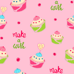 Seamless pattern with colorful cupcakes and lettering on it. Make a wish. Muffin, bakery, pastry. Bright vector illustration. Celebration theme. With love. Holiday background.