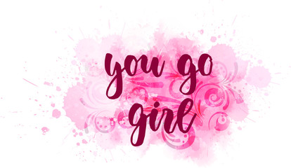 Fototapeta na wymiar You go girl - motivational lettering text