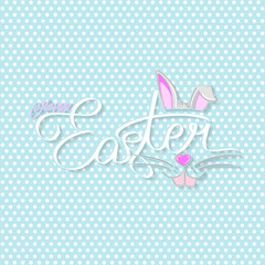 Handwriting Happy Easter greeting card with Cute Easter Bunny Ears and muzzle . Vector