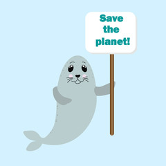Seal animal holding a sign with Save the planet quote. Pollution, ecological and environmental problems concept. Vector flat illustration.