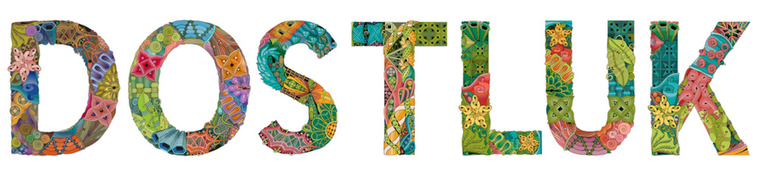 Word DOSTLUK, friendship in Turkish. Vector decorative zentangle object