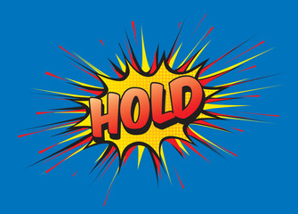 Color comic speech bubble and banner with text HOLD. Vector Illustration.