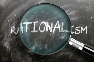 Learn, study and inspect rationalism - pictured as a magnifying glass enlarging word rationalism, symbolizes researching, exploring and analyzing meaning of rationalism, 3d illustration