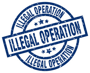 illegal operation blue round grunge stamp