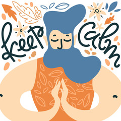 Keep calm. Vector illustration with meditate man with the beard in namaste pose, leaves and flower among.