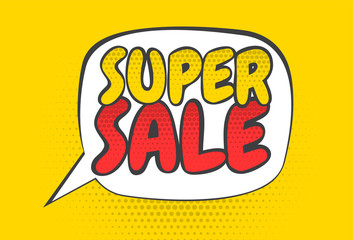 Super sale. Yellow promo poster with cartoon speech bubble. Pop art style.