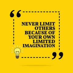 Inspirational motivational quote. Never limit others because of your own limited imagination. Vector simple design. Black text over yellow background