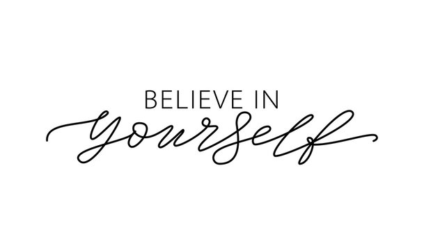 Believe in yourself. Motivation Quote Modern calligraphy text believe in yourself. Vector illustration