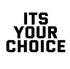 ITS YOUR CHOICE stamp on white