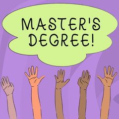 Handwriting text writing Master S Degree. Conceptual photo academic degree awarded by universities upon high school Multiracial Diversity Hands Raising Upward Reaching for Colorful Big Cloud