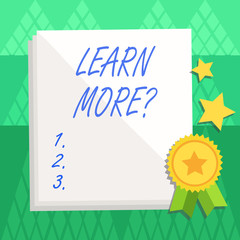 Conceptual hand writing showing Learn More question. Concept meaning gain knowledge or skill studying practicing White Sheet of Parchment Paper with Ribbon Seal Stamp Label