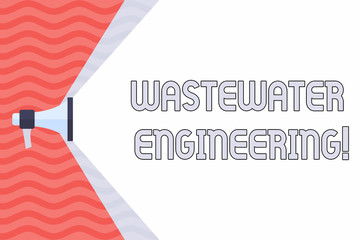 Handwriting text Wastewater Engineering. Conceptual photo engineering methods to improve sanitation in publics Megaphone Extending the Capacity of Volume Range thru Blank Space Wide Beam