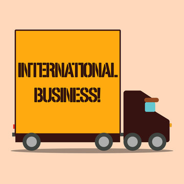 Text sign showing International Business. Business photo text Exchange of goods and services between countries Delivery Lorry Truck with Blank Covered Back Container to Transport Goods