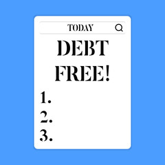 Conceptual hand writing showing Debt Free. Concept meaning does not owning any money to any individual or companies Search Bar with Magnifying Glass Icon photo on White Screen