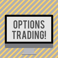 Conceptual hand writing showing Options Trading. Concept meaning seller gives buyer right but not obligation buy sell shares White Computer Monitor WideScreen on a Stand for Technology