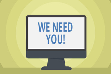 Word writing text We Need You. Business photo showcasing asking someone to work together for certain job or target Blank Space Desktop Computer Colorful Monitor Screen Freestanding on Table