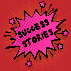 Writing note showing Success Stories. Business concept for story demonstrating who rises to fortune or brilliant achievement Spiky Fight and Screaming Angry Speech Bubble with Outline