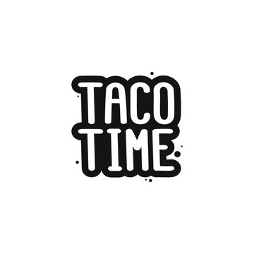The inscription - taco time. It can be used for menu, banner, poster, label, packaging and other promotional marketing materials. Vector Image.