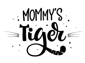 Mommy's Tiger hand draw calligraphy script lettering whith dots, splashes and whiskers decore.