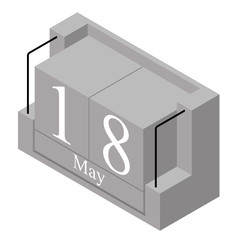 May 18th date on a single day calendar. Gray wood block calendar present date 18 and month May isolated on white background. Holiday. Season. Vector isometric illustration