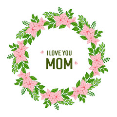 Vector illustration shape colorful wreath frame for lettering i love you mom