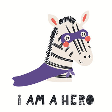 Hand drawn vector illustration of a cute zebra superhero, with lettering quote I am a hero. Isolated objects on white background. Scandinavian style flat design. Concept for children print.
