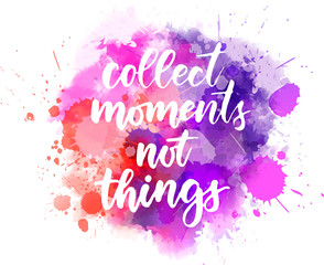 Naklejka na ściany i meble Collect moments not things