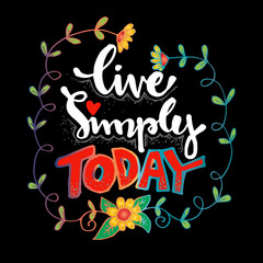 Live Simply Today. Inspirational hand  lettering.
