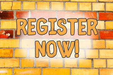 Writing note showing Register Now. Business concept for official list or record showing or things into web or forum Brick Wall art like Graffiti motivational call written on the wall