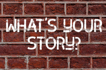 Text sign showing What S Is Your Story question. Business photo text being asked by someone about my own journey from beginning till now Brick Wall art like Graffiti motivational call written on the