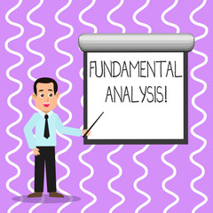 Conceptual hand writing showing Fundamental Analysis. Concept meaning the analysis of a business s is financial statements Man in Necktie Holding Stick Pointing White Screen on Wall