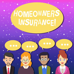 Writing note showing Homeowners Insurance. Business concept for Covers losses and damages to an individual s is house Group of Business People with Speech Bubble with Three Dots