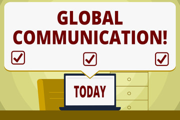 Conceptual hand writing showing Global Communication. Concept meaning ways to connect and mobilize across geographic Speech Bubble Pointing White Laptop Screen in Workspace Idea