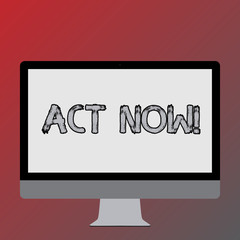 Text sign showing Act Now. Business photo text do not hesitate and start working or doing stuff right away Blank White Computer Monitor WideScreen Mounted on a Stand for Technology