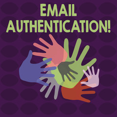 Writing note showing Email Authentication. Business concept for used to block harmful or fraudulent uses of email Hand Marks of Different Sizes for Teamwork and Creativity
