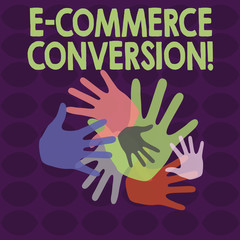 Writing note showing E Commerce Conversion. Business concept for the way to measure success of your online store Hand Marks of Different Sizes for Teamwork and Creativity