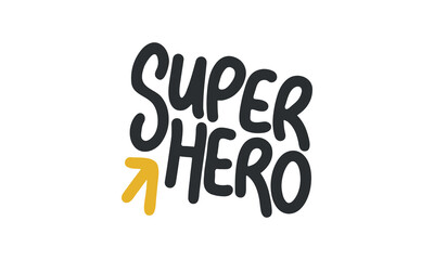 Superhero. Handwritten vector lettering. Unique hand drawn nursery poster. Cute phrases. Ink brush calligraphy. Scandinavian style. Poster, card, banner, t-shirt design element. Vector illustration