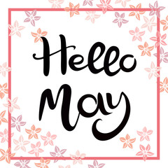 Hello MAY. Hand drawn lettering isolated on a white background. Background is decorated with pink flowers