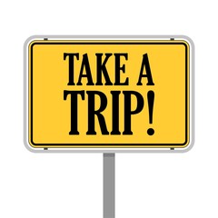 Take a Trip road sign 